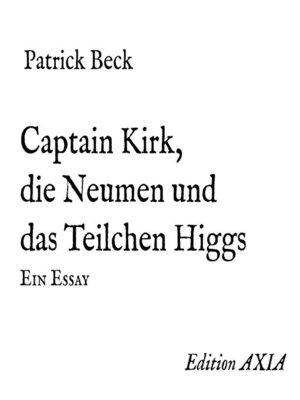 cover image of Captain Kirk, die Neumen und das Teilchen Higgs